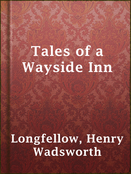 Title details for Tales of a Wayside Inn by Henry Wadsworth Longfellow - Available